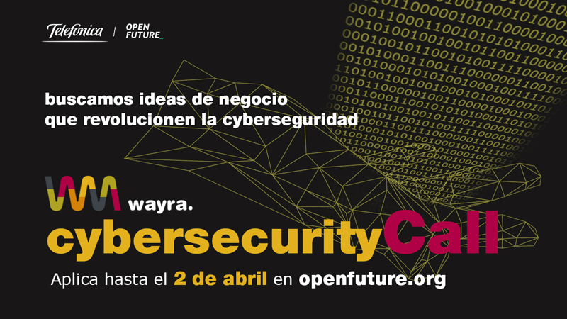 Telefónica y Wayra España buscan con esta convocatoria ideas de negocio innovadoras para el sector de Ciberseguridad de la mano de start ups.