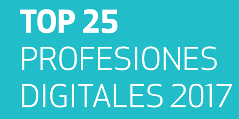 Portada del informe Top 25 Profesiones Digitales 2017 sobre perfiles más buscados en el proceso de Transformación Digital.