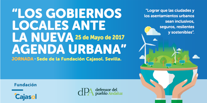 La jornada, que se celebra en Sevilla, tratará el papel protagónico de los gobiernos locales en la implementación de la Nueva Agenda Urbana.