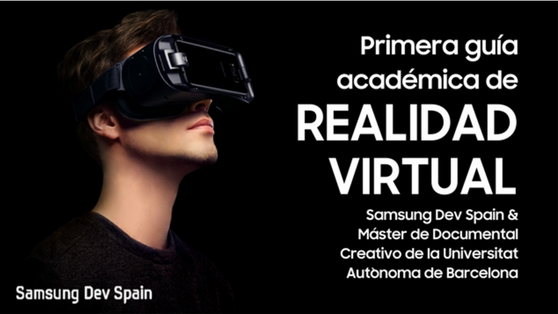 La Realidad Virtual es una de las tecnologías que cambiarán numerosos procesos, por eso la Universidad Autónoma de Barcelona y la comunidad de desarrolladores Samsung Dev Spain han publicado esta guía académica. 