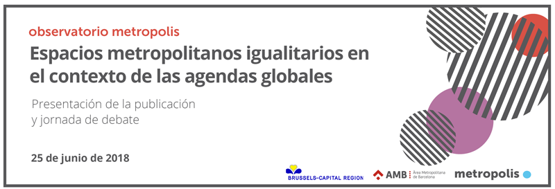 La jornada acogerá el lanzamiento del 'paper' sobre la inclusión de perspectiva de género a través de espacios metropolitanos igualitarios en las agendas globales.