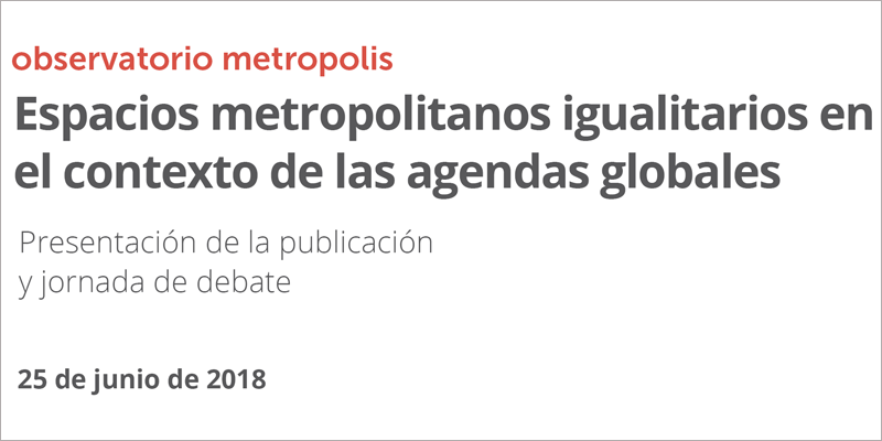 La jornada acogerá el lanzamiento del 'paper' sobre la inclusión de perspectiva de género a través de espacios metropolitanos igualitarios en las agendas globales.
