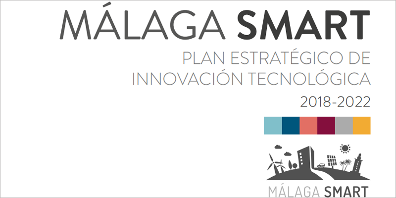 Málaga Smart. Plan Estratégico de Innovación Tecnológica 2018-2022.