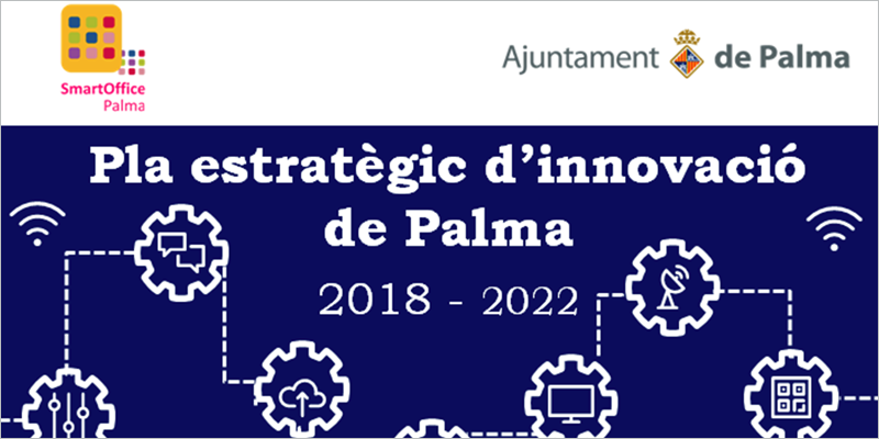 En nuevo Plan Estratégico de Innovación de Palma supone la actualización del anterior Plan Director Smart City de la ciudad y establece las líneas de actuación hasta 2022, con el consenso de todos los grupos políticos y la participación ciudadana.