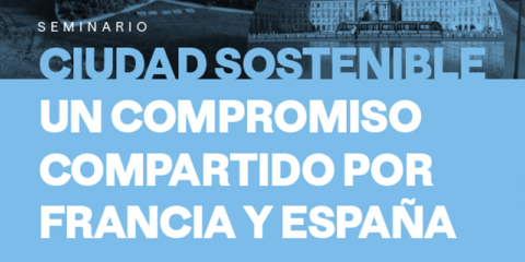 La Embajada de Francia organiza un seminario sobre ciudad sostenible e inteligente el próximo 5 de marzo en Madrid