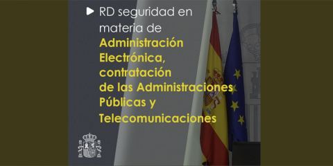 Luz verde al real decreto ley para mayor seguridad en administración electrónica y contratación pública