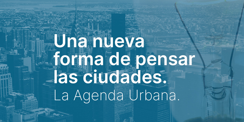 cartel Una nueva forma de pensar las ciudades. La Agenda Urbana