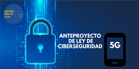 Abierto el periodo de audiencia pública del Anteproyecto de Ley de Ciberseguridad 5G