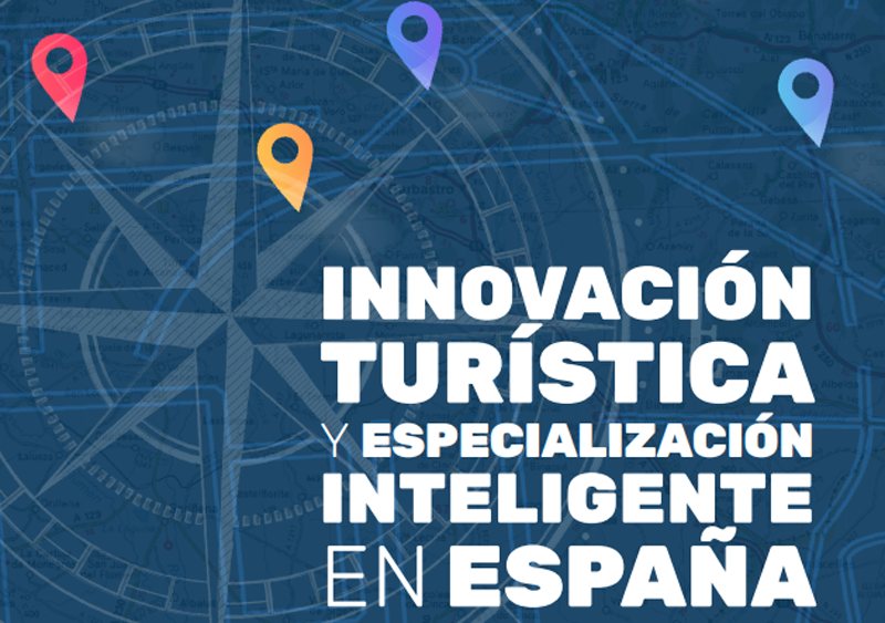 Informe ‘Innovación turística y especialización inteligente en España: Palancas imprescindibles para la recuperación’