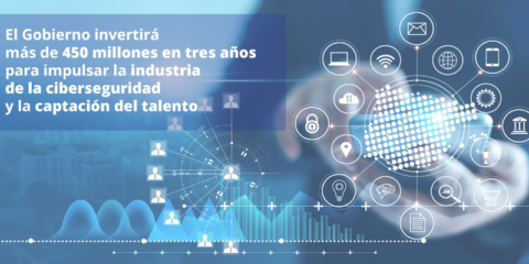 El Gobierno invertirá más de 450 millones en tres años en la industria de la ciberseguridad