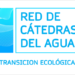 La Red de Cátedras del Agua contribuirá a la transición ecológica mediante soluciones innovadoras