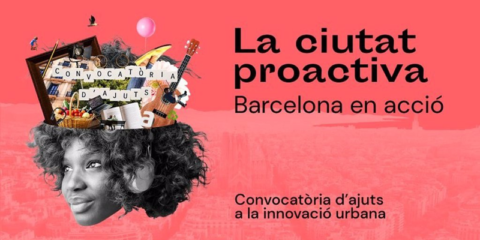 Nueva convocatoria de ayudas a la innovación urbana ‘La ciudad proactiva. Barcelona en acción’