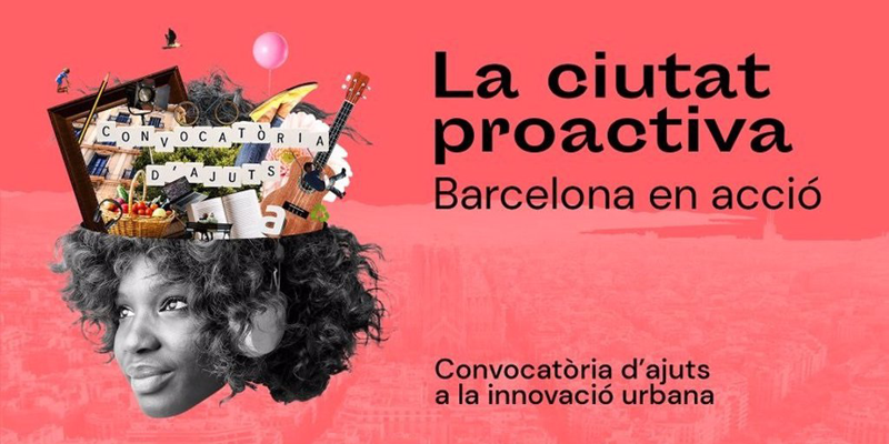 En marcha la convocatoria de ayudas a la innovación urbana 'La ciudad proactiva. Barcelona en acción’