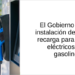 Nueva medida para promover la instalación de puntos de recarga de VE en estaciones de servicio