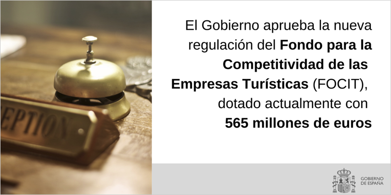 El Gobierno aprueba la nueva regulación del Fondo para la Competitividad de las Empresas Turísticas (FOCIT)