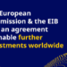 Un acuerdo entre la CE y el BEI posibilitará inversiones públicas en todo el mundo