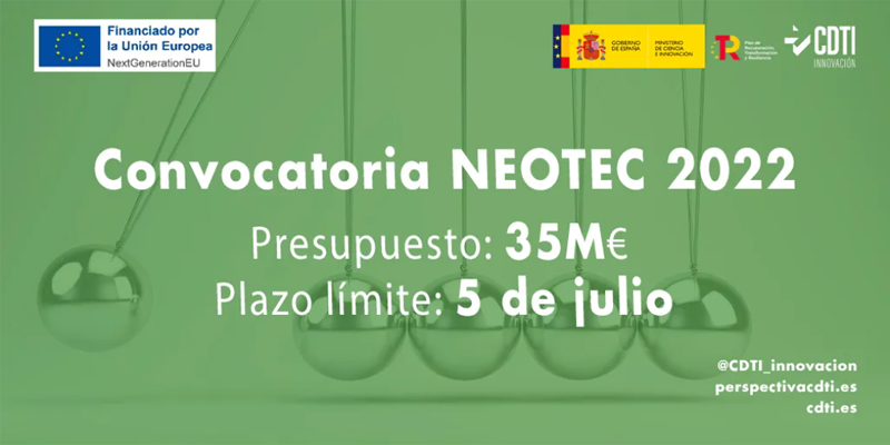 La convocatoria de 2022 de NEOTEC apoyará a empresas de base tecnológica con 35 millones