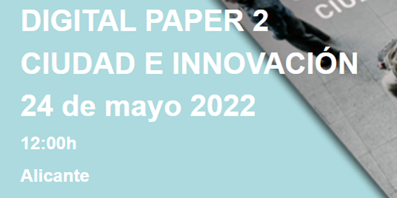 La nueva edición de la revista online Dinapsis Digital Paper sobre ciudad e innovación se presentará en Alicante