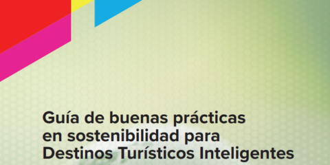 Publicada la Guía de Buenas Prácticas de Sostenibilidad para los Destinos Turísticos Inteligentes
