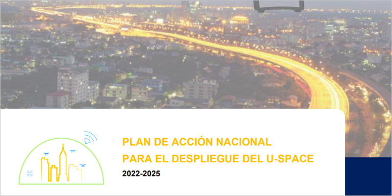 El Plan de Acción Nacional para el Despliegue del U-space 2022-2025