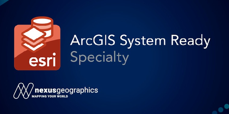 Nexus Geographics obtiene el distintivo Arcgis System Ready de Esri