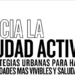 Publicado el libro ‘Hacia la Ciudad Activa’ sobre estrategias para hacer las urbes más vivibles y saludables