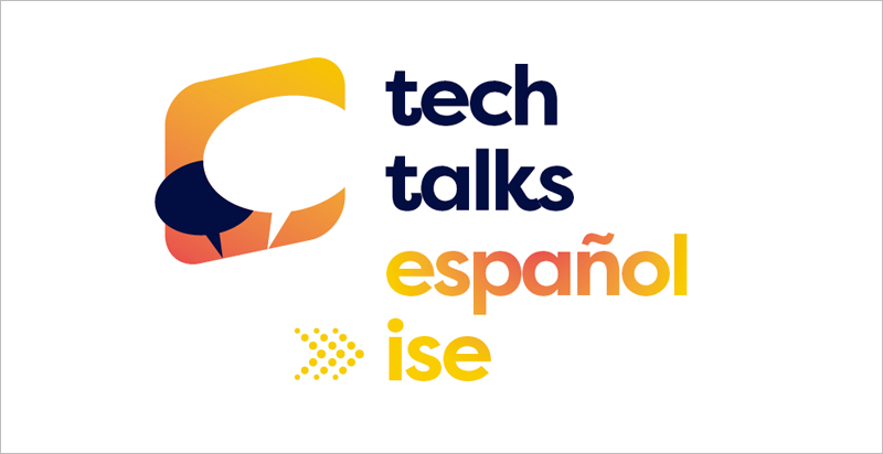 Tech Talks Español de ISE 2023 