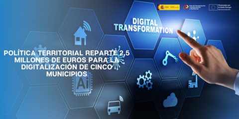 Cinco entidades locales recibirán ayudas de 2,5 millones para su digitalización y modernización
