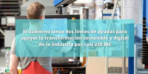 Convocatorias de 218 millones en ayudas para la transformación digital y ecológica de la industria