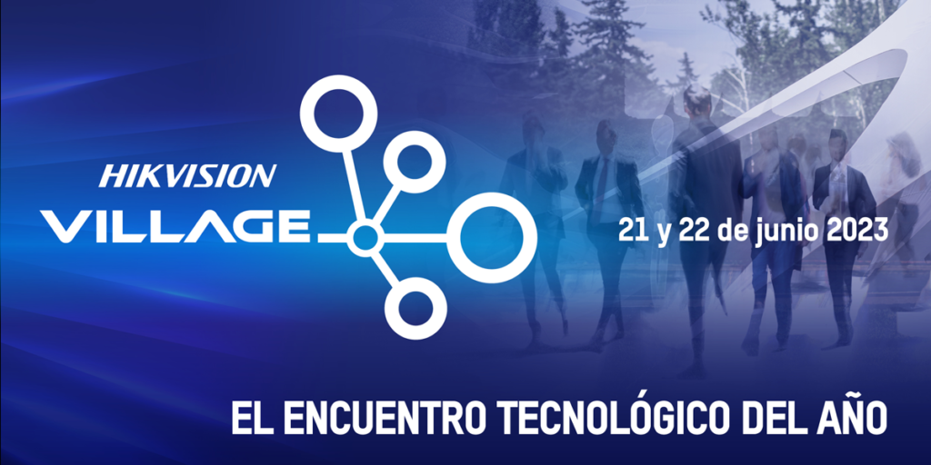 Madrid acogerá el encuentro Hikvision Village sobre el futuro de la tecnología y la seguridad