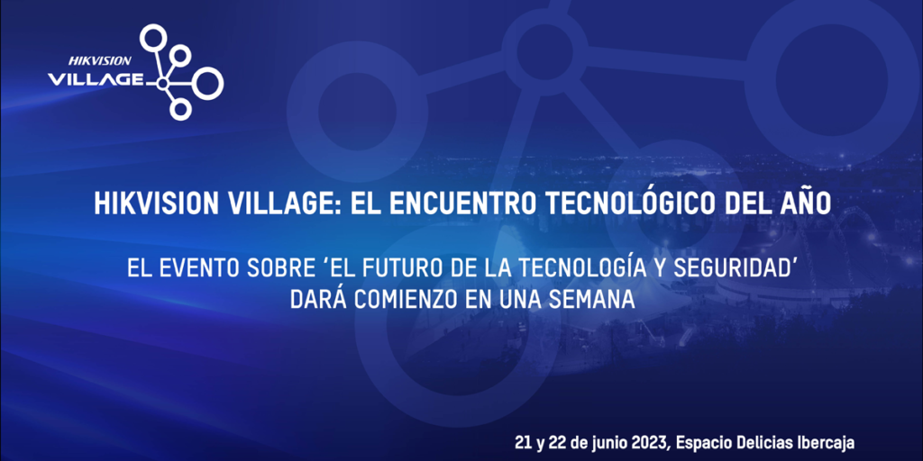 El evento tecnológico Hikvision Village contará con cuatro espacios que abordarán temas de máxima actualidad