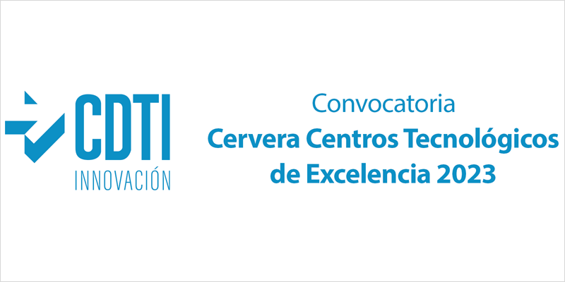 Abierta la convocatoria de ayudas para Centros Tecnológicos de Excelencia Cervera 2023