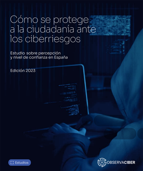 informe ‘Cómo se protege la ciudadanía ante los ciberriesgos: Estudio sobre percepción y nivel de confianza en España’