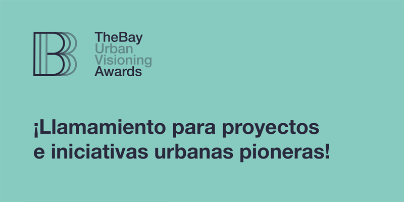The Bay Urban Visioning Awards reconocerán mejores prácticas de desarrollo urbano transformadoras