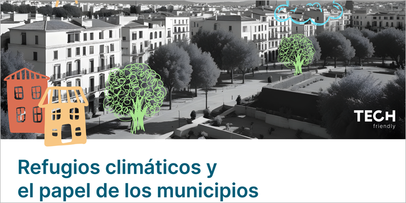 TECH friendly organiza un webinar sobre refugios climáticos y el papel de los municipios