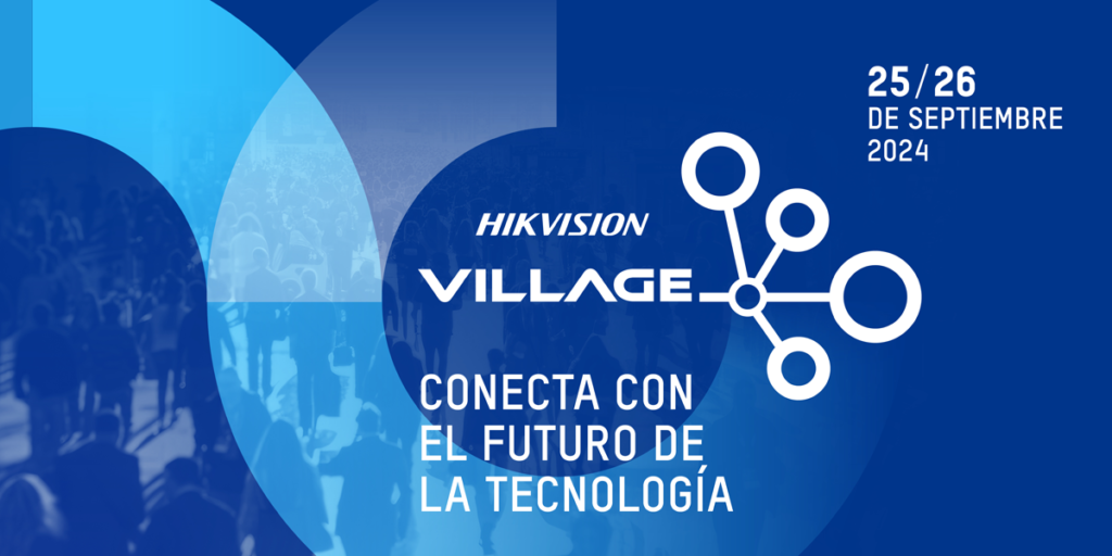 El evento Hikvision Village sobre el futuro de la tecnología y la seguridad celebrará su segunda edición en Madrid