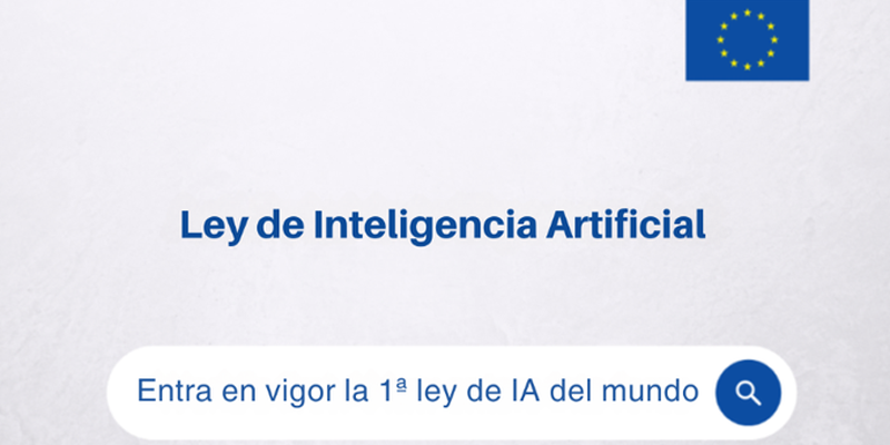 Entra en vigor la Ley de IA de la Unión Europea, que garantiza la seguridad e impulsa la innovación