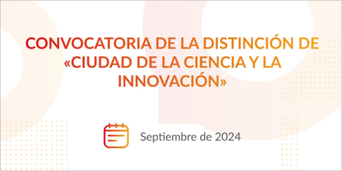 Abierta la convocatoria para obtener la distinción de ‘Ciudad de la Ciencia y la Innovación’