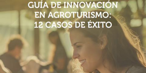 Nueva guía de Segittur para impulsar un modelo de innovación sostenible en agroturismo