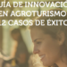 Nueva guía de Segittur para impulsar un modelo de innovación sostenible en agroturismo