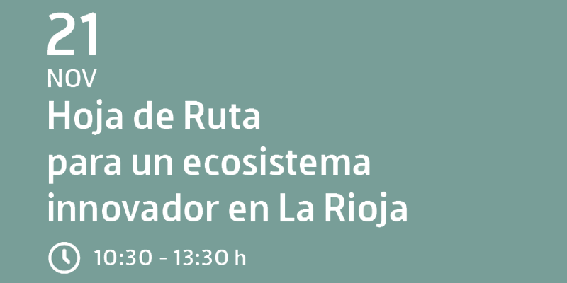 El Gobierno de La Rioja presenta en una jornada su hoja de ruta para la innovación