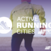 El evento anual de Active Running Cities pondrá en valor iniciativas urbanas activas y saludables