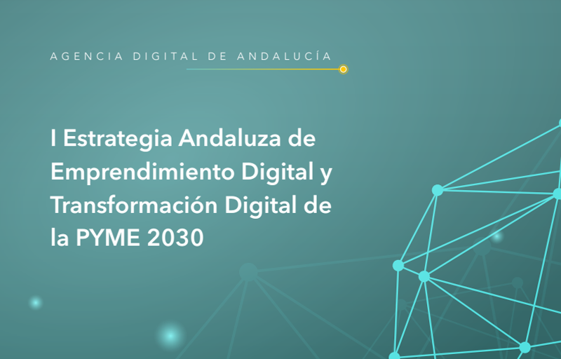 I Estrategia Andaluza de Emprendimiento y Transformación Digital de la Pyme 2030