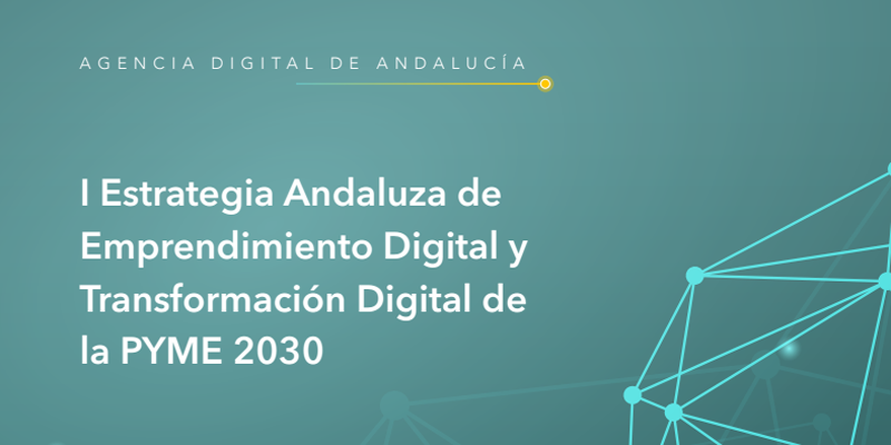 Luz verde a la Estrategia Andaluza de Emprendimiento y Transformación Digital de la Pyme 2030