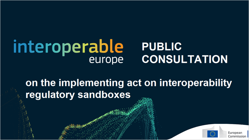 Consulta pública sobre el acto de ejecución relativo a los sandboxes regulatorios de interoperabilidad de la Ley sobre Europa Interoperable