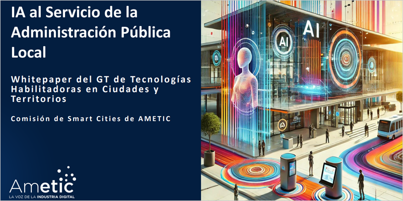 Un whitepaper de AMETIC analiza los retos y oportunidades de la IA para gestionar las ciudades