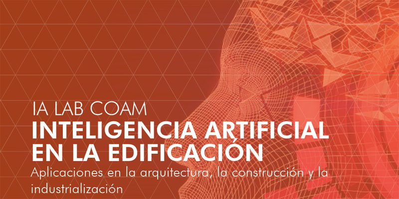 Jornada 'Inteligencia Artificial en la Edificación: Arquitectura, Construcción e Industrialización' el 27 de marzo en el COAM