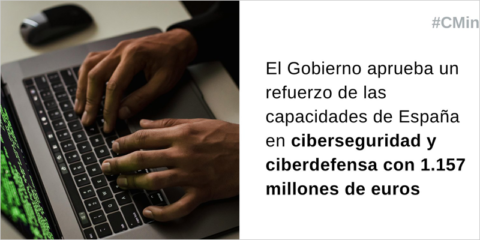 Más de 1.150 millones para reforzar actuaciones en materia de ciberseguridad y ciberdefensa