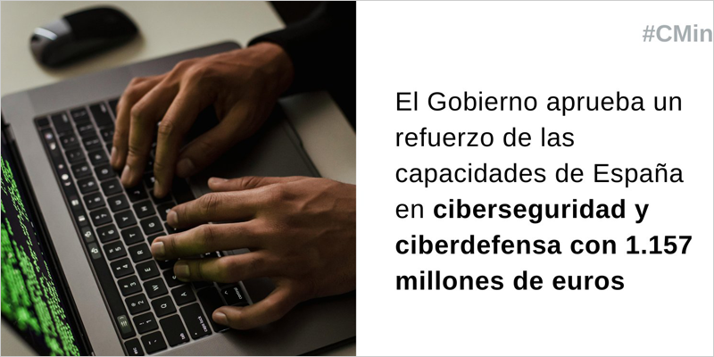 Luz verde a un conjunto de actuaciones para reforzar las capacidades de ciberseguridad y ciberdefensa
