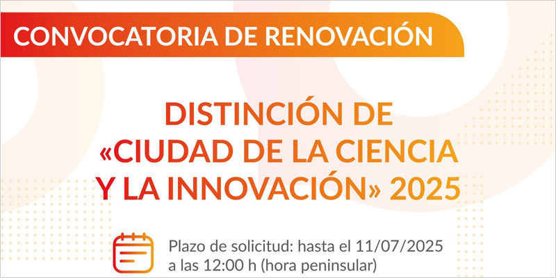 Abierta la convocatoria para renovar la distinción de ‘Ciudad de la Ciencia y la Innovación’